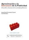 Jorge David Fernández Gómez - Aproximación a la estructura de la publicidad : desarrollo y funciones de la actividad publicitaria