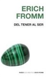 Erich Fromm - Del tener al ser : caminos y extravíos de la conciencia