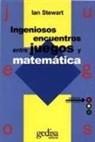 Ian Stewart - Ingeniosos encuentros entre juegos y matemática