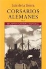 Luis De La Sierra - Corsarios alemanes en la Segunda Guerra Mundial