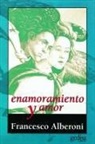 Francesco Alberoni - Enamoramiento y amor