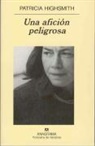 Patricia Highsmith - Una afición peligrosa