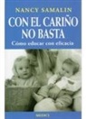 Martha Doraghan Jablow, Nancy Samalin - Con el cariño no basta : cómo educar con eficacia
