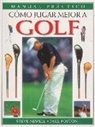 Paul Fostor, Steve Newell - Cómo jugar mejor a golf