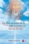 Adam J. Jackson - Los 10 Secretos de la Abundante Felicidad