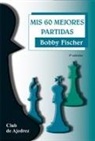 Bob Fisher - Mis sesenta mejores partidas