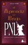 Alexa Mohl - El aprendiz de brujo : manual de ejercicios prácticos de programación neurolingüística