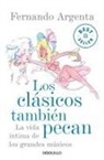 Fernando Argenta - Los clásicos también pecan : la vida íntima de los grandes músicos