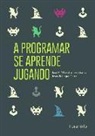 José María . . . [et al. Maestre Torreblanca, Jesús Relinque Pérez - A programar se aprende jugando
