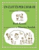 Miquel Desclot, Ruth Krauss, Maurice Sendak, Maurice Sendak - Un clot és per cavar-hi