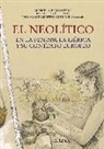 Íñigo García Martínez de Lagrán, Rafael Garrido Pena, Manuel A. Rojo Guerra - El Neolítico : en la Península Ibérica y su contexto europeo