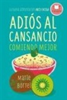 Marie Borrel - Adiós al cansancio comiendo mejor : la nueva alimentación anti-fatiga
