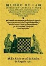 Rui López de Sigura - Libro de la invencion liberal y arte del juego del axedrez