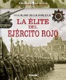 Mariano González Clavero - La élite del Ejército Rojo : unidades de la Guardia
