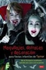 Uta Fischer, Claudia Guther, Birgit Hertfelder - Maquillajes, disfraces y decoraci&oacute;n para fiestas infantiles de terror