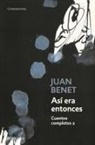 Juan Benet - Así era entonces