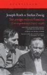 Joseph Roth, Stefan Zweig - Ser amigo mío es funesto : correspondencia, 1927-1938