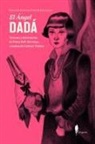 Fernando González Viñas, José Lázaro Marcos - El ángel Dadá : venturas y deventuras de Emmy Ball-Hennings, creadora del Cabaret Voltaire