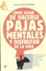 Giulio Cesare Giacobbe - Cómo dejar de hacerse pajas mentales y disfrutar de la vida
