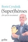Boris Cyrulnik - -Super-héroes : ¿por qué los necesitamos?