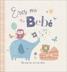Genine Delahaye - Eres mi bebé : álbum de recuerdos
