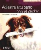 Katharina Schlegl-Kofler - Adiestra a tu perro con el clicker