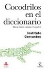 Instituto Cervantes - Cocodrilos en el diccionario : hacia dónde camina el español