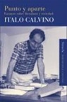 Italo Calvino - Punto y aparte : ensayos sobre literatura y sociedad