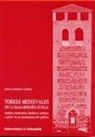 Elena Merino Gómez - Torres medievales en la Baja Moraña, Ávila : análisis constructivo, histórico y artístico a partir de su documentación gráfica