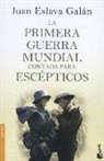 Juan Eslava Galán - La Primera Guerra Mundial contada para escépticos