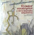 Julio Blasco, Daniel Nassar Yarur - El castor constructor y otros animales arquitectos