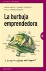 Javier García, Javier García Mérida, Enrique González Arbués - La burbuja emprendedora : la verdad detrás del mito del emprendimiento para todos