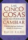 David Richo - Las cinco cosas que no podemos cambiar : y la felicidad que hallamos cuando lo aceptamos