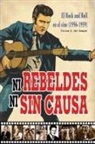 Carlos A. del Bosque - Ni rebeldes ni sin causa : el rock and roll en el cine, 1956-1959