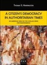 Thomas S. Harrington - A citizen's democracy in authoritarian times : an American view on the Catalan drive for independence