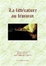 Universidad De Granada. Grupo De Investigación De Filología Francesa - La littérature au fémenin