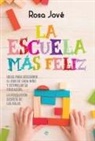 Rosa Jové, Rosa Jové Montanyola - La escuela más feliz : ideas para descubrir el don de cada niño y estimular su educación : la revolución secreta de las aulas