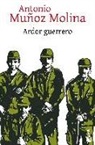 Antonio Muñoz Molina - Ardor guerrero
