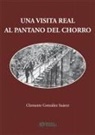 Clemente González Suárez - Una visita real al Pantano del Chorro