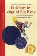 Jürgen Teichmann - El fantástico viaje al Big Bang : la astronomía desde Galileo hasta los agujeros negros