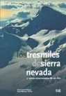 Juan Luis Ortega Vinuesa, José Manuel Peula García - Los tres miles de Sierra Nevada : y otras excursiones de un día