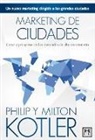 Milton Kotler, Philip Kotler, Rocío Lorente García - Marketing de ciudades