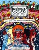Ricardo Cavolo, Ricardo García Miguel Casado - Periferias : gran libro ilustrado de lo extraordinario