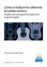 Diana González Pastor - ¿Cómo se traducen los culturemas del ámbito turístico? : análisis de estrategias de traducción, español-inglés
