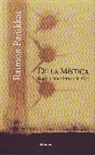 Raimon Panikkar - De la mística : experiencia plena de la vida