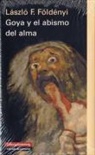 László F. Földényi - Goya y el abismo del alma