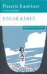 Etgar Keret - Pizzería Kamikaze y otros relatos