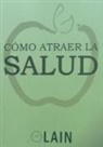 Laín García Calvo - Cómo atraer la salud