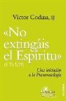 Víctor Codina - "No extingáis el espíritu" (1 Ts 5, 19) : una iniciación a la pneumatología