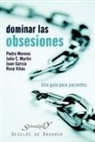 Juan García Sánchez, Pedro José Moreno Gil - Dominar las obsesiones : una guía para pacientes